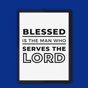 Blessed Is the Man who Serves The Lord